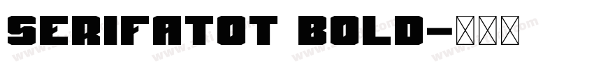 SerifaTOT Bold字体转换